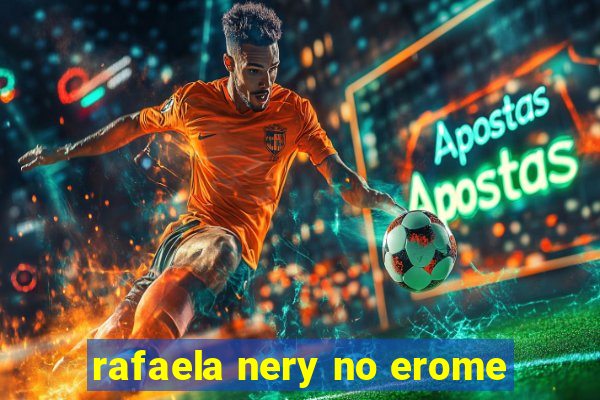 rafaela nery no erome